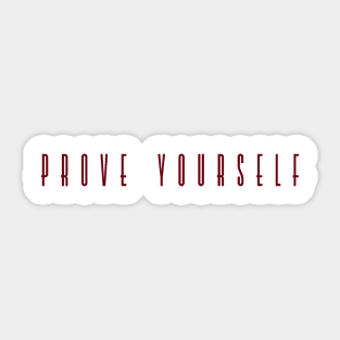 Prove Yourself Sticker